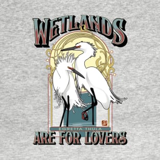 Wetlands are for Lovers T-Shirt